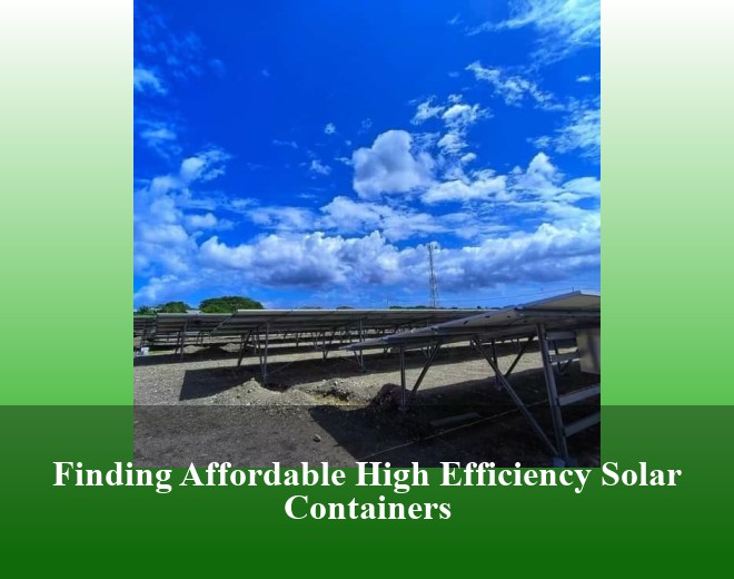Finding Affordable High Efficiency Solar Containers